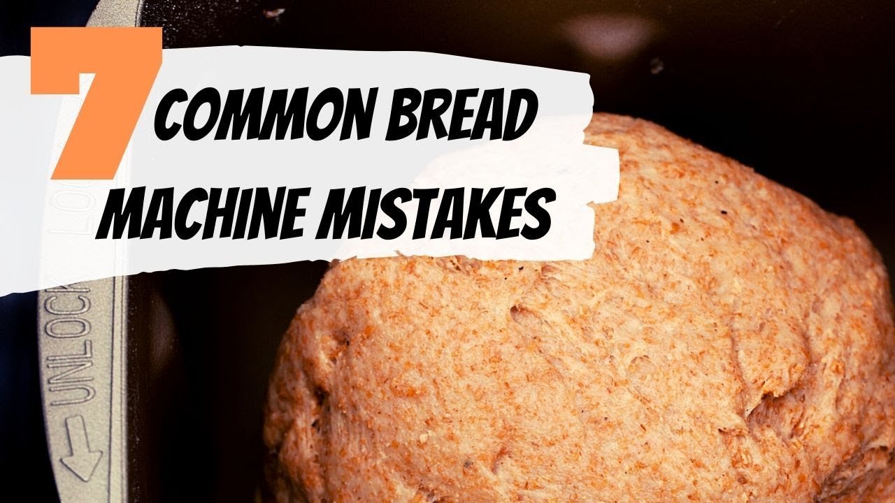 Common Bread Maker Mistakes: Avoid These Baking Blunders