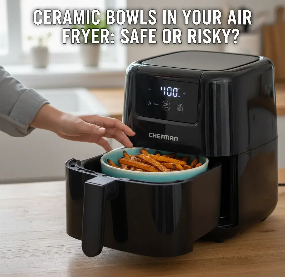 Can I Put a Ceramic Bowl in the Air Fryer