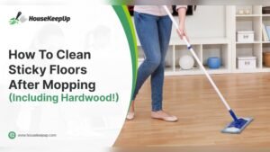 Why is My Floor Sticky After Mopping