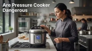 Are Pressure Cooker Dangerous