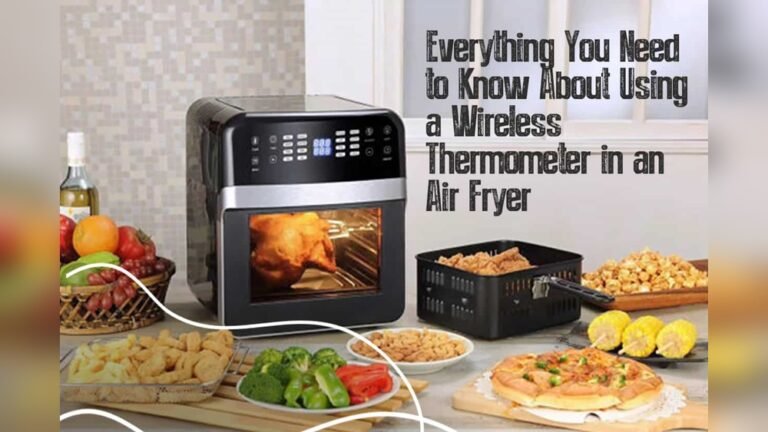 Can You Use a Meat Thermometer in an Air Fryer