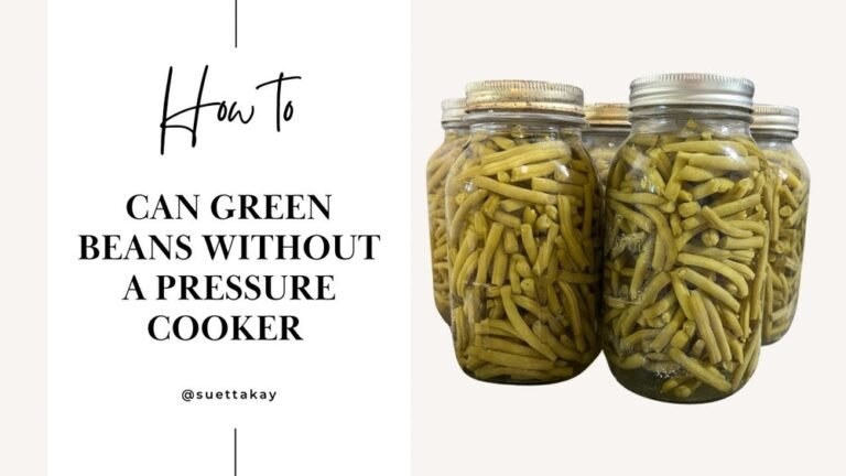 How to Can Green Beans Without Pressure Cooker