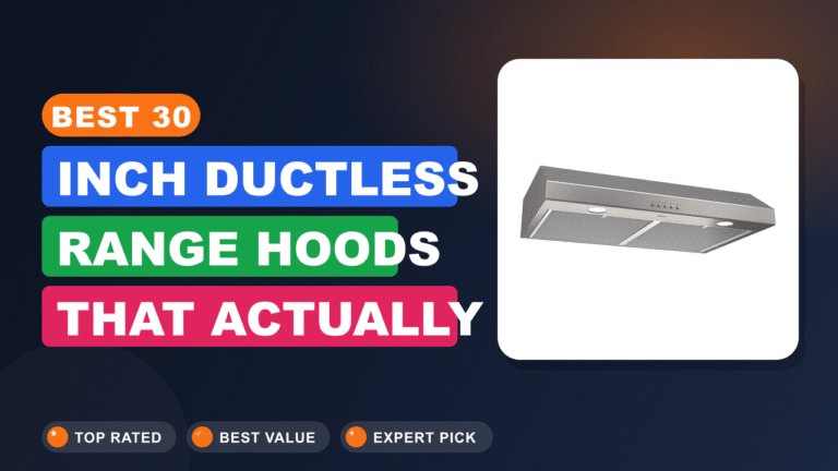 Best 30-Inch Ductless Range Hood
