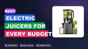 Best Electric Juicers for Every Budget 2026