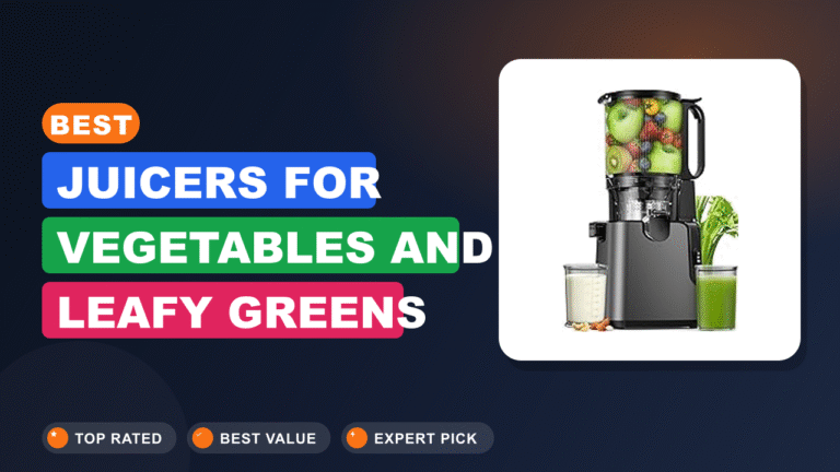 best juicer for vegetables and leafy greens