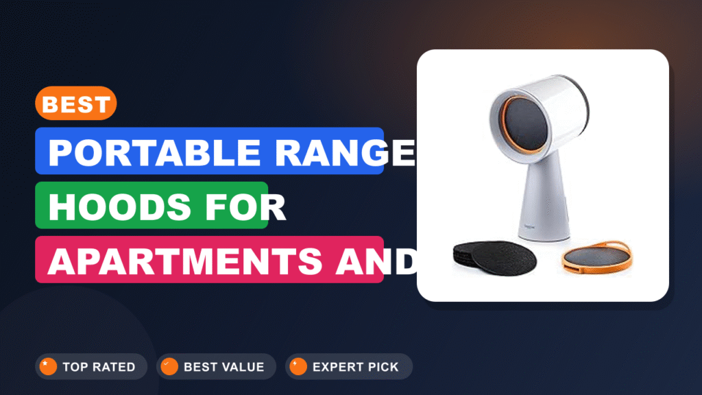 Best Portable Range Hoods for Apartments and Small Kitchens