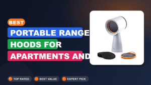 Best Portable Range Hoods for Apartments and Small Kitchens