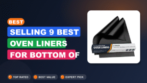 Best Oven Liners for Bottom of Oven