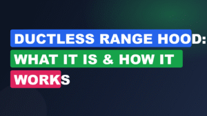 Ductless Range Hood: What It Is & How It Works
