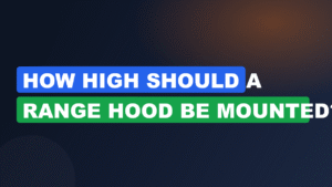 How High Should a Range Hood Be Mounted?
