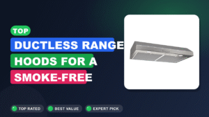 Top Ductless Range Hoods for a Smoke-Free Kitchen 2026