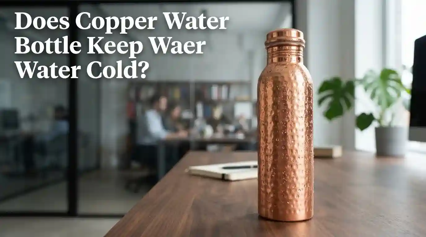 Does Copper Water Bottle Keep Water Cold