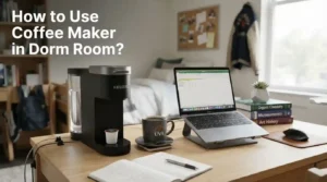 How to Use Coffee Maker in Dorm Room
