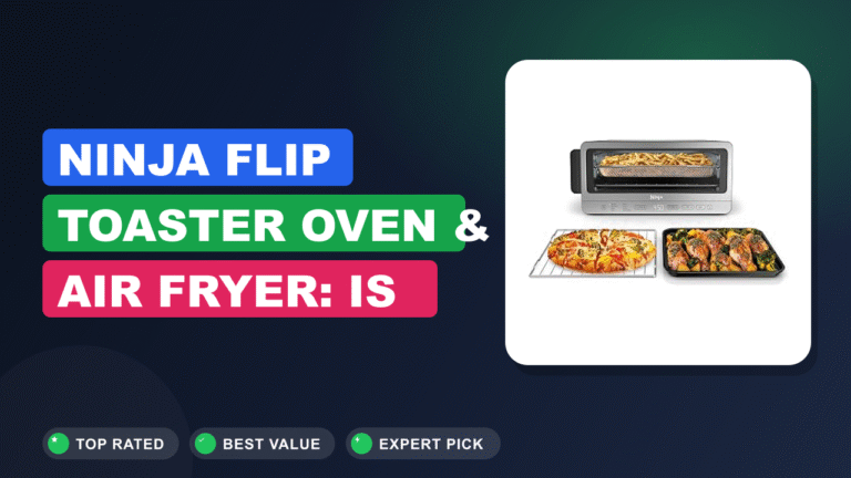 Ninja Flip Toaster Oven & Air Fryer: Is It Worth the Hype?