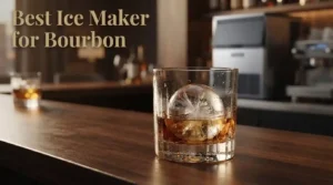 Best Ice Maker for Bourbon